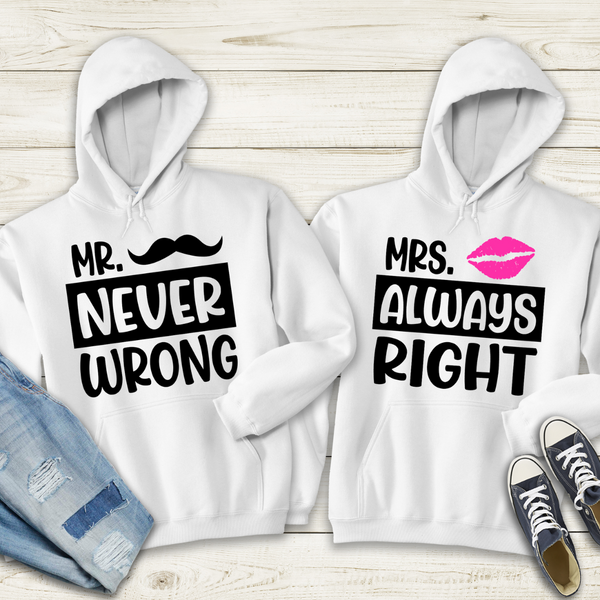 Mr. Never Wrong, Mrs. Always Right Matching Couples Shirt or Hoodie - Brownie Dreams Designs