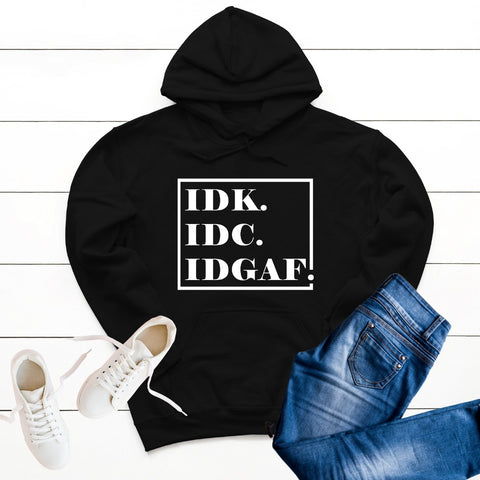 IDK IDC IDGAF Hoodie Brownie Dreams Designs