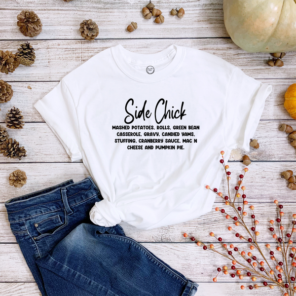 Side Chick Funny Thanksgiving Shirt. Brownie Dreams Designs