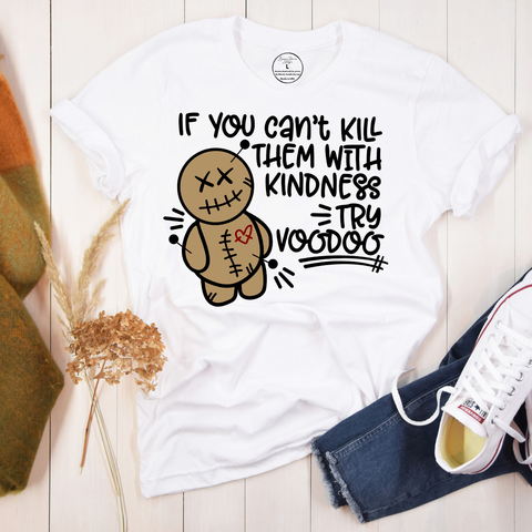 If you can't Kill them with kindness try, Voodoo Sarcastic, Funny Shirt - Brownie Dreams Designs