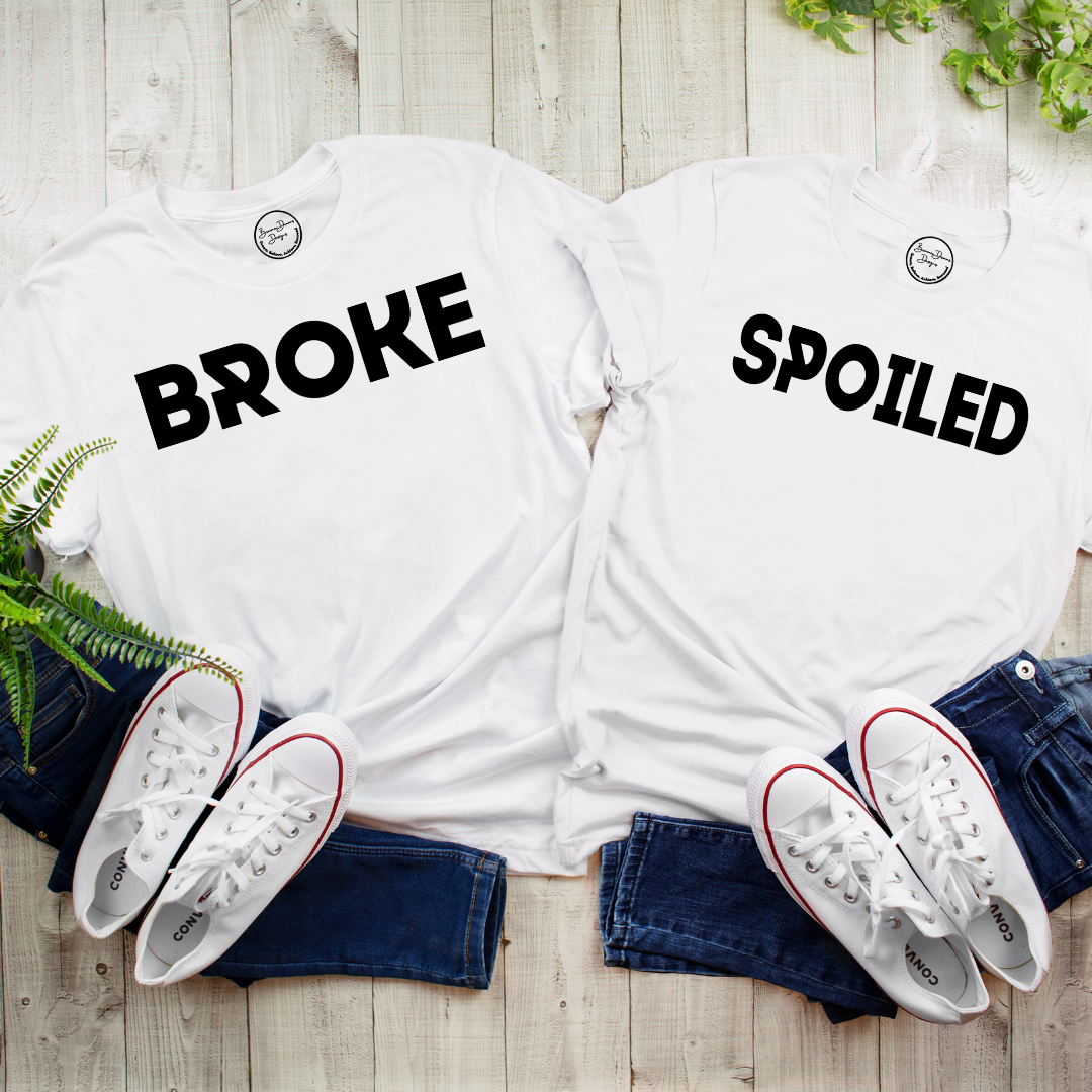 Broke and Spoiled Couples Shirt or Hoodie